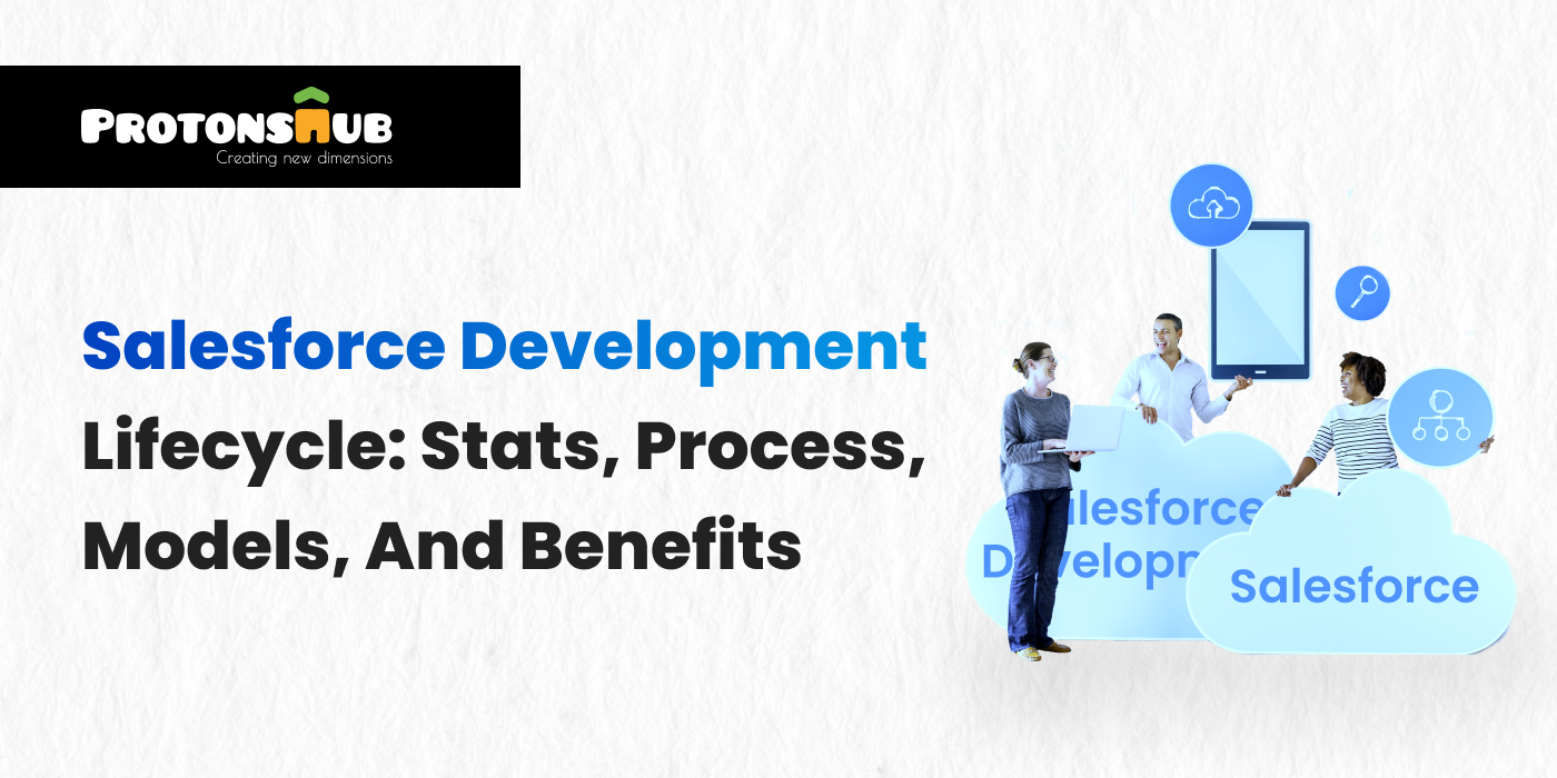 Salesforce Development Lifecycle: Stats, Process, Models, And Benefits