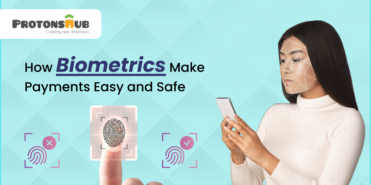 How Biometrics Make Payments Easy and Safe