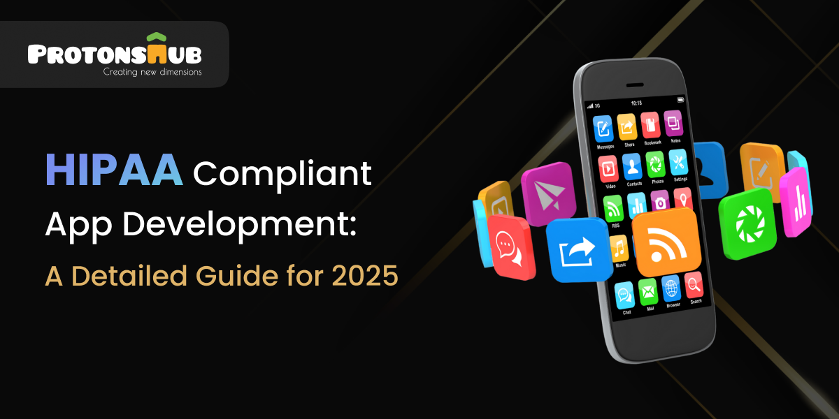 HIPAA Compliant App Development A Detailed Guide