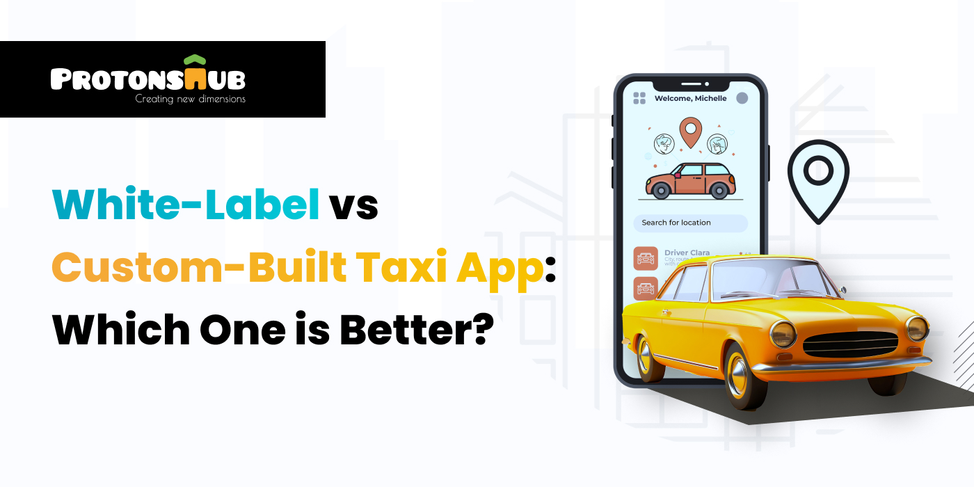 White-Label vs Custom-Built Taxi App: Which One is Better?