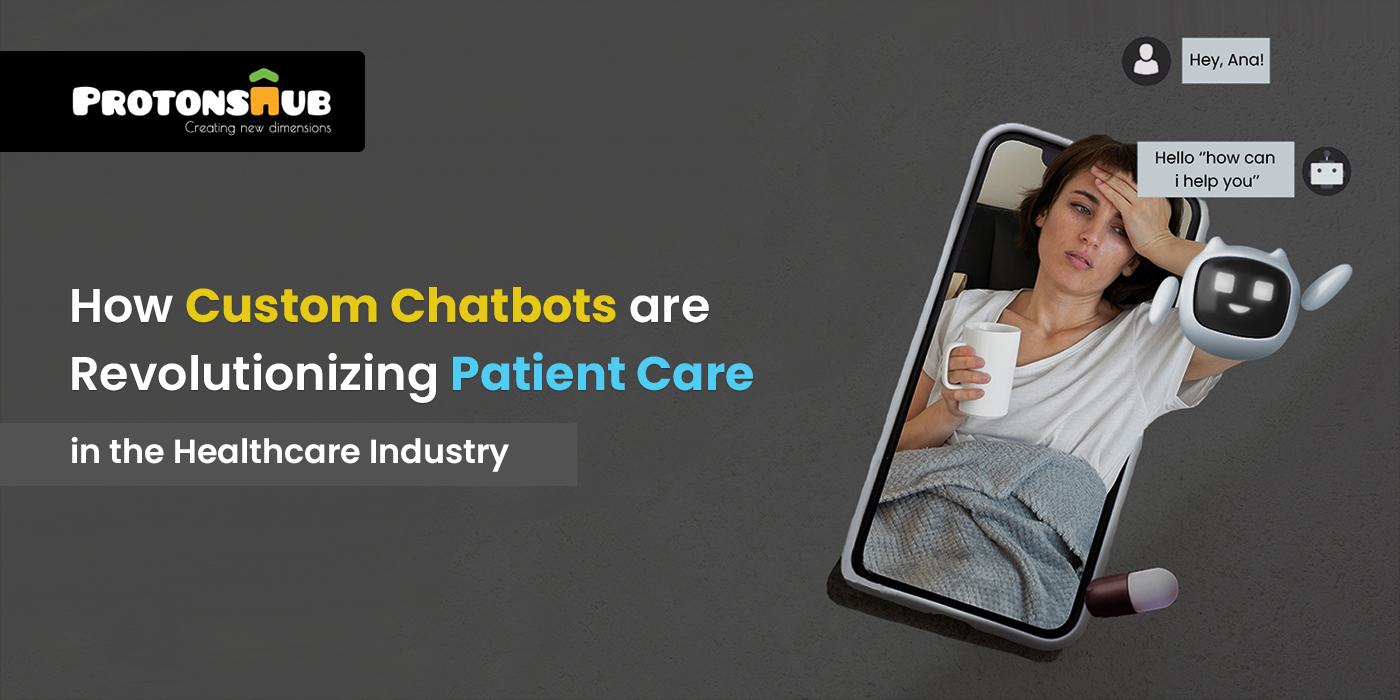 Custom chatbots enhancing patient care in the healthcare industry through AI-driven solutions