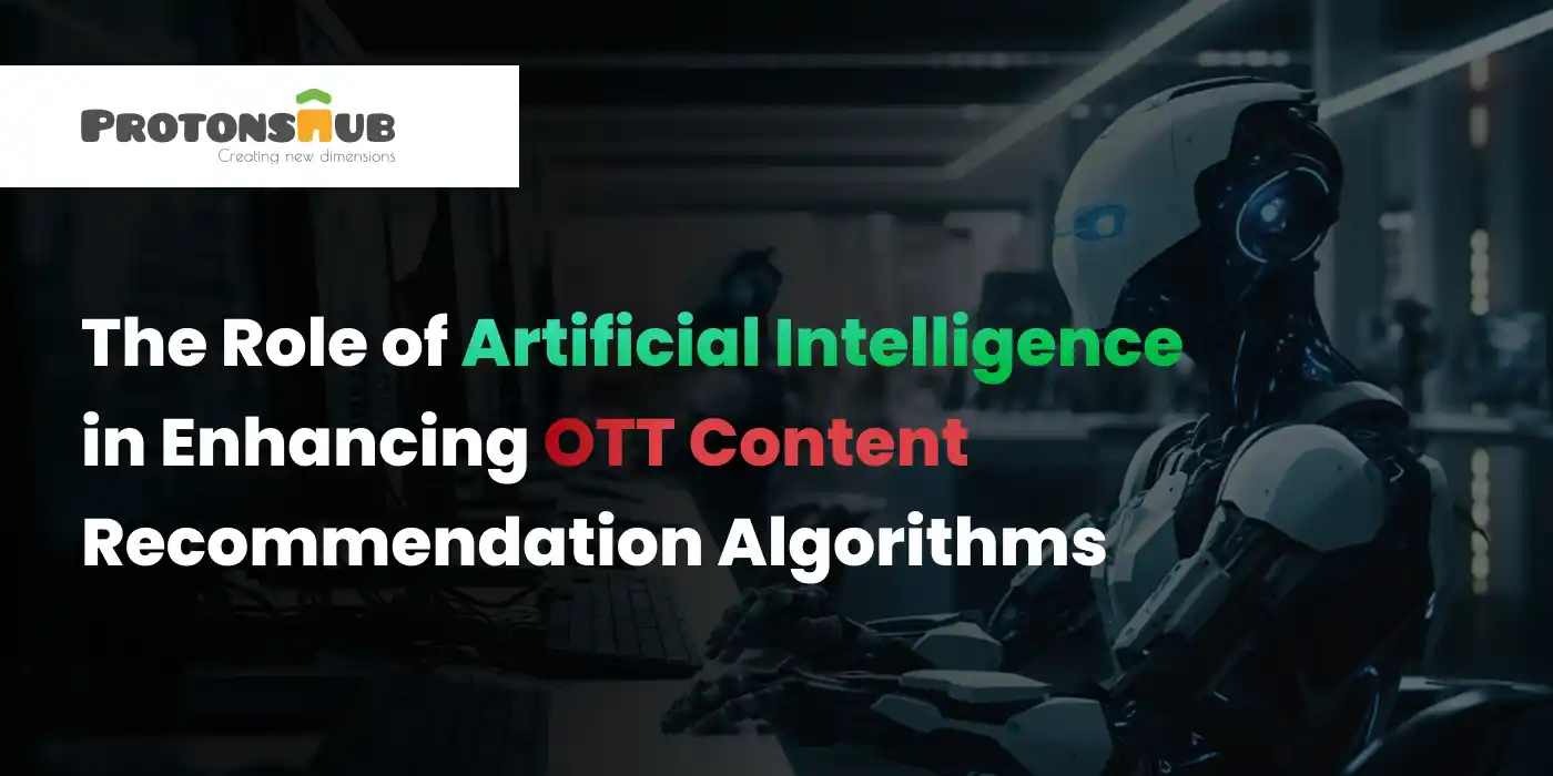 The Role of Artificial Intelligence in Enhancing OTT Content Recommendation Algorithms