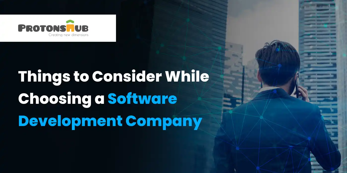 Things to Consider While Choosing a Software Development Company
