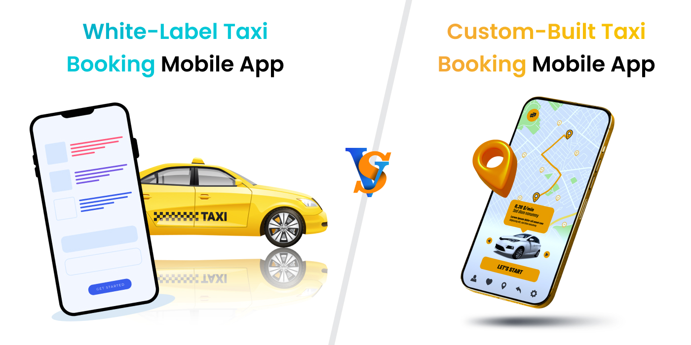 Difference Between White-Label and Custom App Taxi Booking App